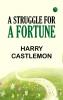 A Struggle for a Fortune