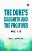 THE DUKE'S DAUGHTER; AND THE FUGITIVES; VOL. 1/3