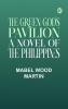 The Green God's Pavilion: A novel of the Philippines