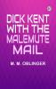 Dick Kent with the Malemute Mail