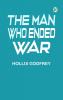 The Man Who Ended War