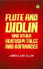 Flute and Violin and Other Kentucky Tales and Romances