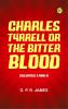Charles Tyrrell; or The Bitter Blood. Volumes I and II