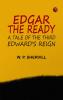 Edgar the Ready: A Tale of the Third Edward's Reign