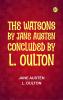 The Watsons: By Jane Austen Concluded by L. Oulton
