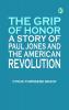 The Grip of Honor: A Story of Paul Jones and the American Revolution