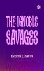 The Ignoble Savages