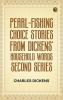 Pearl-Fishing; Choice Stories from Dickens' Household Words; Second Series