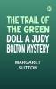The Trail of the Green Doll A Judy Bolton Mystery