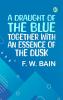A Draught of the Blue together with An Essence of the Dusk