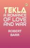 Tekla: A Romance of Love and War