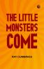 The Little Monsters Come
