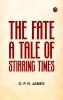 The Fate: A Tale of Stirring Times