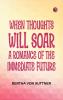 When Thoughts Will Soar: A romance of the immediate future