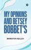 My Opinions and Betsey Bobbet's