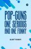 Pop-Guns: One Serious and One Funny