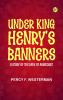 Under King Henry's Banners: A story of the days of Agincourt