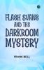 Flash Evans and the Darkroom Mystery