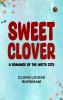 Sweet Clover: A Romance of the White City