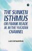 The Sunken Isthmus; or Frank Reade Jr. in the Yucatan Channel.