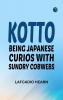 Kotto: Being Japanese Curios with Sundry Cobwebs