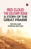 Red Cloud the Solitary Sioux: A Story of the Great Prairie