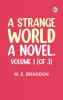 A Strange World: A Novel. Volume 1 (of 3)