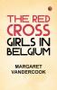 The Red Cross Girls in Belgium