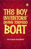 The Boy Inventors' Diving Torpedo Boat