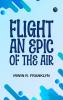 Flight: An Epic of the Air