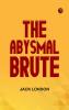 The Abysmal Brute