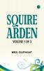 Squire Arden; volume 1 of 3