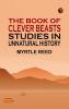 The Book of Clever Beasts: Studies in Unnatural History