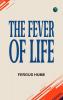 The Fever of Life