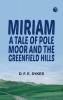 Miriam: A Tale of Pole Moor and the Greenfield Hills