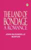The Land of Bondage: A Romance