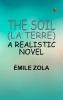 The Soil (La terre): A Realistic Novel