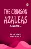 The Crimson Azaleas: A Novel