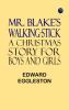 Mr. Blake's Walking-Stick: A Christmas Story for Boys and Girls