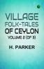 Village Folk-Tales of Ceylon Volume 2 (of 3)