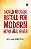 World Stories Retold for Modern Boys and Girls