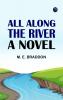 All along the River: A Novel