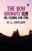 The Boy Aeronauts' Club; or Flying for Fun