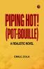 Piping Hot! (Pot-Bouille): A Realistic Novel