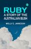 Ruby: A Story of the Australian Bush