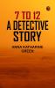 7 to 12: A Detective Story