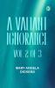 A Valiant Ignorance; vol. 2 of 3