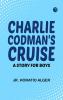 Charlie Codman's Cruise: A Story for Boys