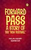 Forward Pass: A Story of the New Football