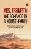 Mrs. Essington: The Romance of a House-party